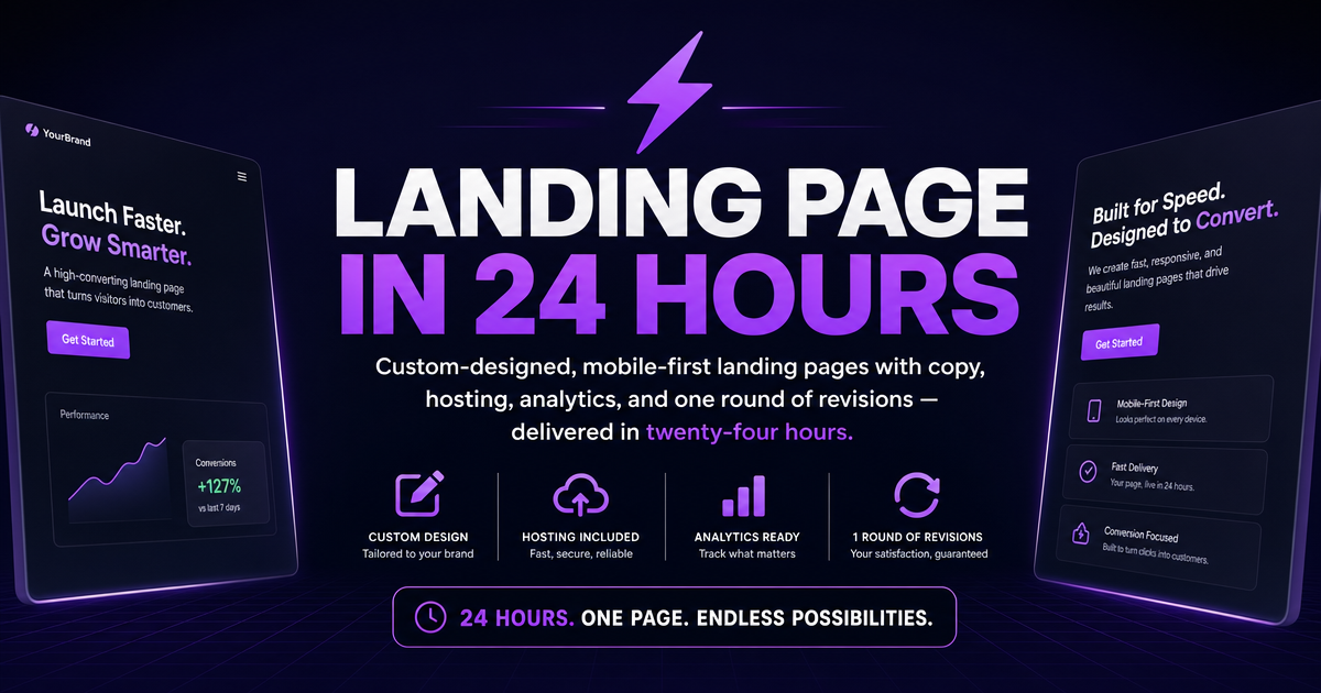 Landing page in 24 hours. Custom-designed, mobile-first landing pages with copy, hosting, analytics, and one round of
           revisions — delivered in twenty-four hours
