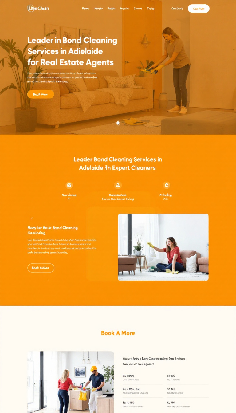 Design a professional one-page landing website for Like Clean Service Group, featuring an orange theme and a prominent call-to-action button for booking services. Targeting real estate agents, the layout should include sections on services, plans, and pricing, showcasing the business as a leader in bond cleaning services in Adelaide with expert cleaners. Aim for a visually appealing and engaging design to attract potential clients.